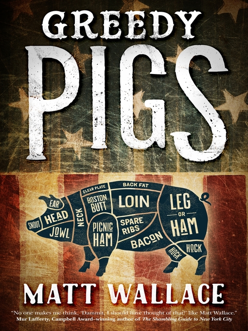 Title details for Greedy Pigs by Matt Wallace - Wait list